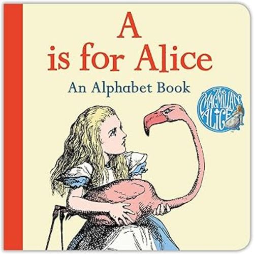 A is for Alice: An Alphabet Book (The Macmillan Alice)