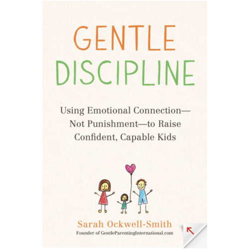 Gentle Discipline: Using Emotional Connection--Not Punishment--to Raise Confident, Capable Kids by Sarah Ockwell-Smith, Paperback | Barnes & Noble®