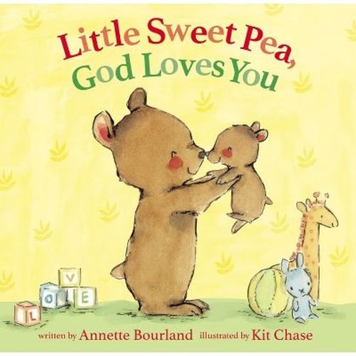 Little Sweet Pea, God Loves You - by Annette Bourland (Hardcover)