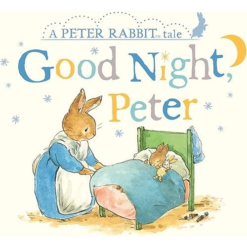 Good Night, Peter: A Peter Rabbit Tale Board book – September 4, 2018