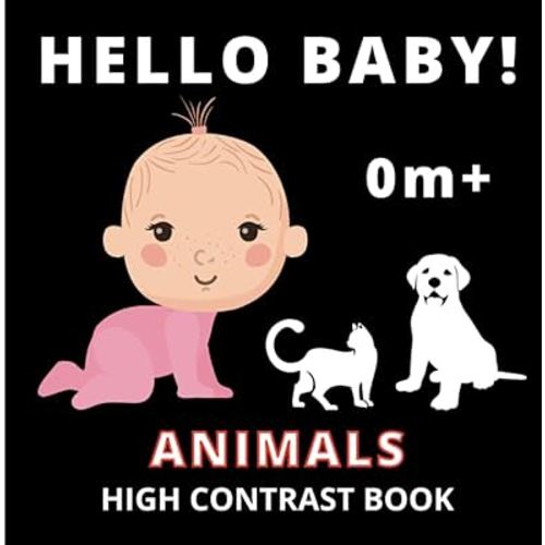 Hello Baby! Animals High Contrast Book: Black and White Baby Book Tummy Time; Newborn Book Memory; Early Education for Toddlers; Welcome Baby Hello Bunny