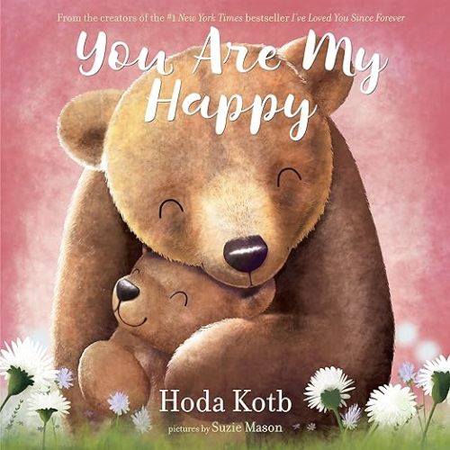 You Are My Happy: Kotb, Hoda, Mason, Suzie: 9780062887894: Amazon.com: Books