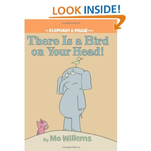 There Is a Bird On Your Head! (An Elephant and Piggie Book)