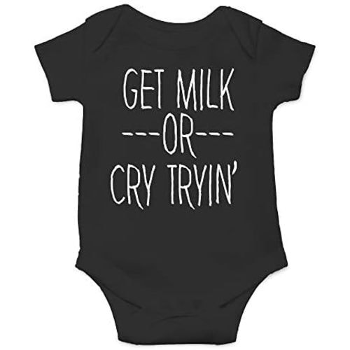 Get Milk or Cry Tryin - Baby Clothes - Funny Newborn Bodysuit Outfits for Boys and Girls