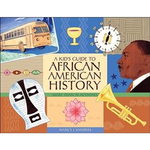 A Kid's Guide to African American History: More than 70 Activities (A Kid's Guide series)