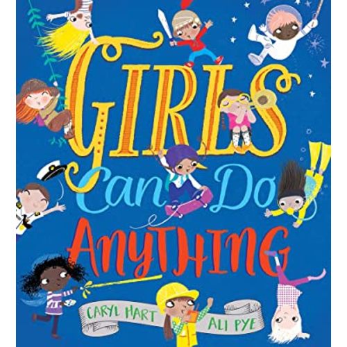 Girls Can Do Anything: An Empowering Book for Children (Feminist Girl Power, Inclusive Easter Gifts for Babies and Toddlers)
