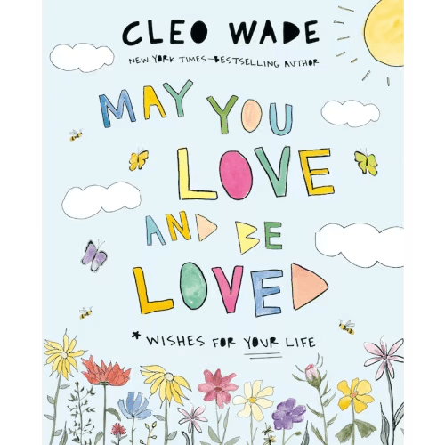 May You Love And Be Loved: Wishes For Your Life Book By Cleo Wade, (Picture Book) | Indigo