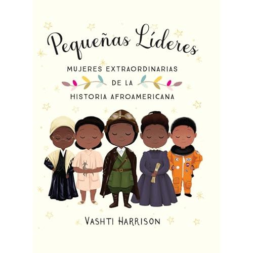 Pequeñas líderes: mujeres extraordinarias de la historia afroamericana / Little Leaders: Bold Women in Black History (Spanish Edition)
