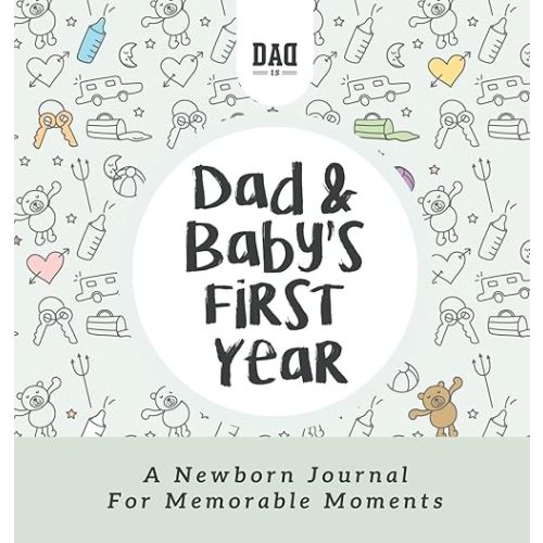 Dad and Baby's First Year: A Newborn Journal for Memorable Moments (Dad's Survival Guide) Hardcover – December 22, 2022