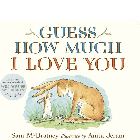 Guess How Much I Love You: (An Ideal Baby Shower Gift and Bedtime Story for Babies and Toddlers)