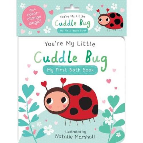 You're My Little Cuddle Bug: My First Bath Book - By Editors Of Silver Dolphin Books (novelty Book)