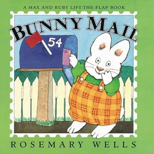 Bunny Mail: A Max & Ruby Lift-the-Flap Book