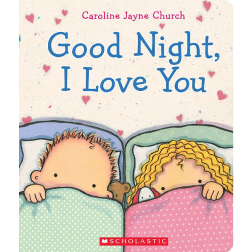 Goodnight, I Love You by Caroline Jayne Church, Board Book | Barnes & Noble®