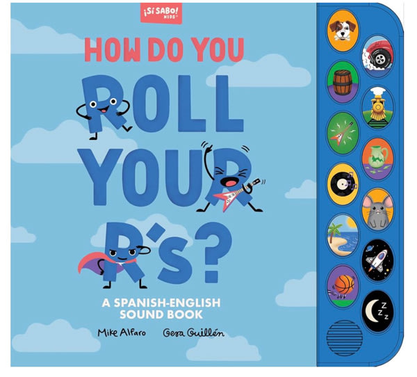 How Do You Roll Your R's?: A Sound Book for Kids to Learn Spanish Vocabulary and Speak with Confidence (Si Sabo Kids)