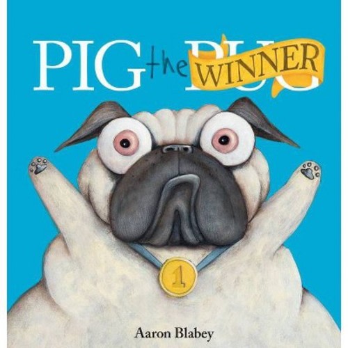 Pig the Winner - (Pig the Pug) by Aaron Blabey (Hardcover)