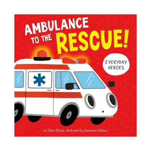Ambulance To The Rescue! - (everyday Heroes) By Elena Ulyeva & Clever Publishing (board Book)