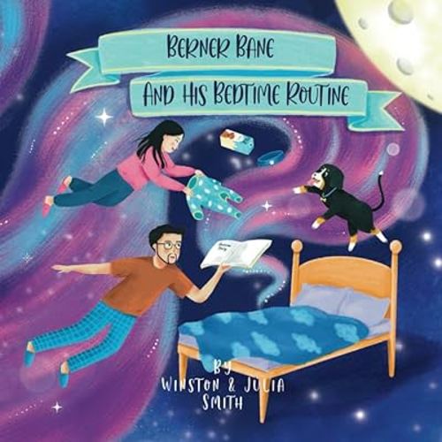 Berner Bane and his Bedtime Routine (The Adventures of Berner Bane the Bernese Mountain Dog)