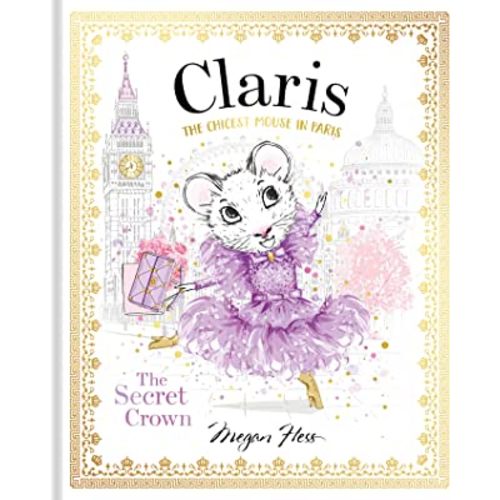 Claris: The Secret Crown: The Chicest Mouse in Paris (Claris, 6)