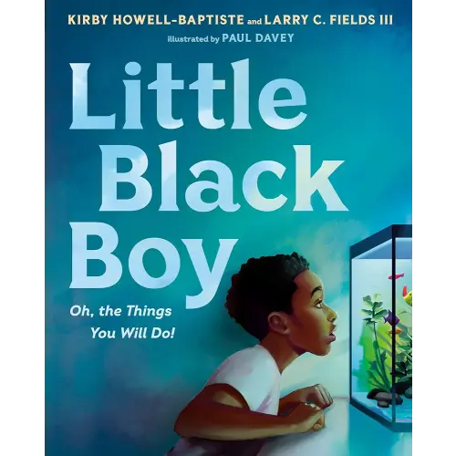 Little Black Boy: Oh, the Things You Will Do!