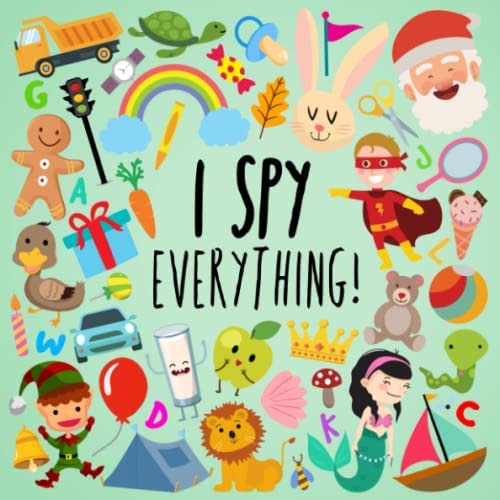 I Spy - Everything!: A Fun Guessing Game for 2-4 Year Olds (I Spy Book Collection for Kids)