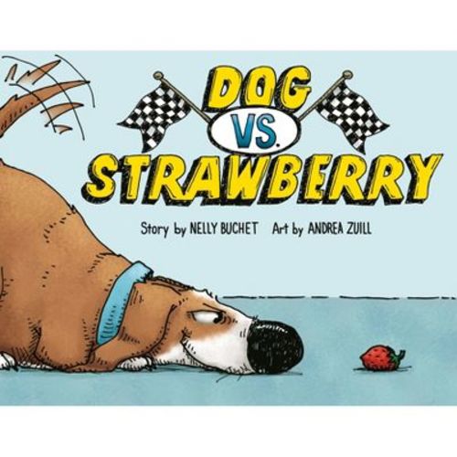Dog Vs. Strawberry - By Nelly Buchet (hardcover)