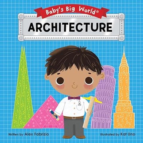 Architecture (Baby's Big World) Board book – Picture Book, July 21, 2020