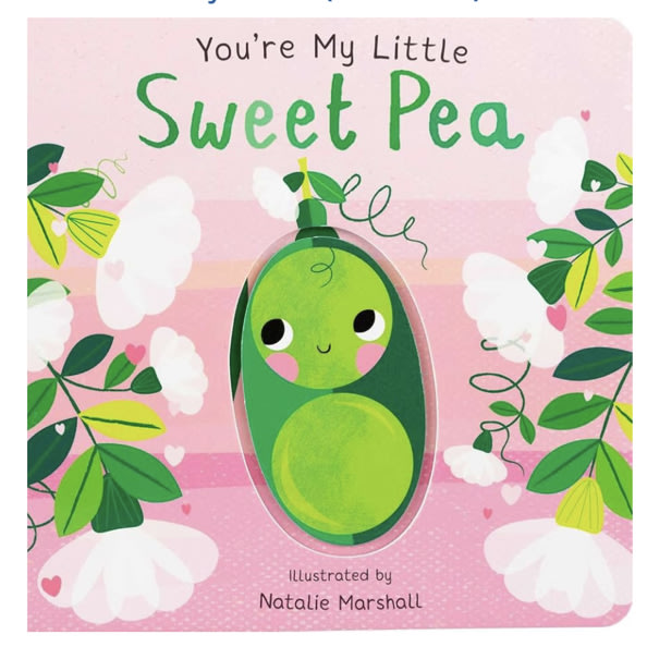 You're My Little Sweet Pea (Board Book for Babies and Toddlers 0-2 years old)