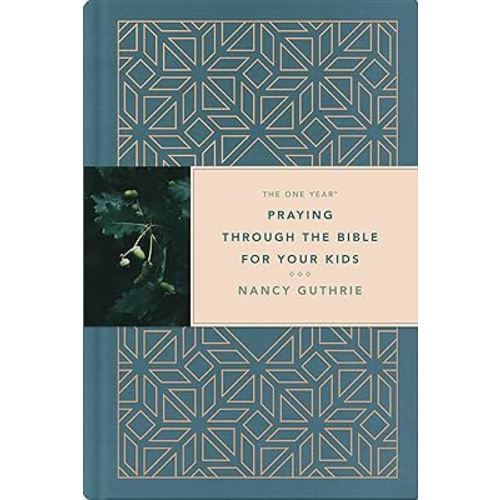 The One Year Praying through the Bible for Your Kids: A Daily Devotional for Parents with 365 Scripture Readings, Reflections, and Prayer Prompts