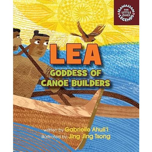 Lea Goddess of Canoe Builders (Hawaii Legends for Little Ones)