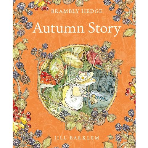 Autumn Story: Introduce children to the seasons in the gorgeously illustrated classics of Brambly Hedge!
