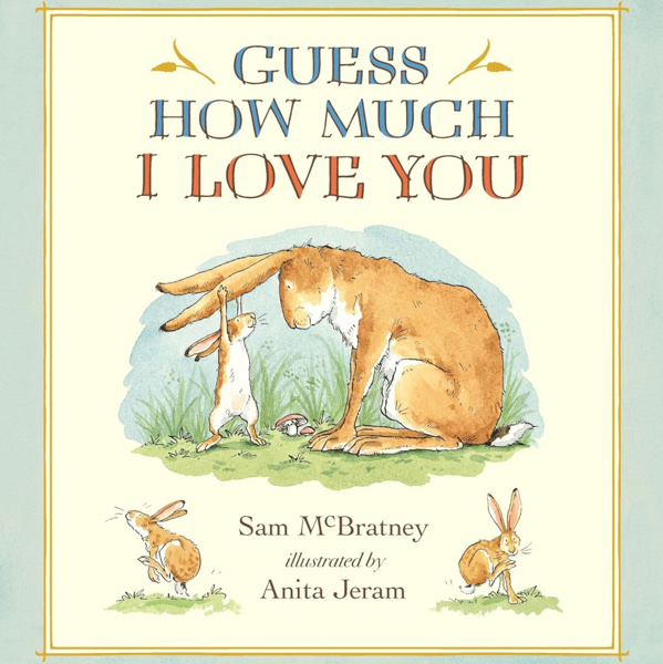 Guess How Much I Love You: (A Cherished Classic About Little Nutbrown Hare Loving Right Up to the Moon and Back - An Ideal Baby Book for Baby Shower Gifts)