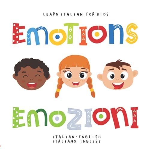 Learn Italian for Kids Emotions Emozioni Italian - English Italiano - Inglese: My first bilingual picture word book about feelings Sentimenti libro per bambini