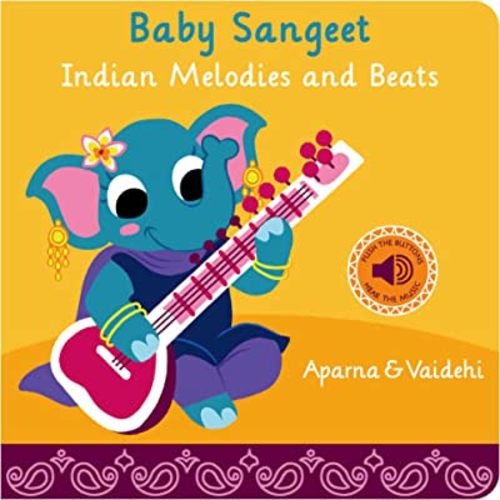 Baby Sangeet Indian Classical Music Book for Toddlers & Kids - Interactive and Educational Gift for Boys and Girls -- Perfect Musical Sound Book for Children, Babies, Toddlers Age 1-3 Year Old
