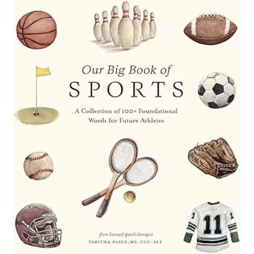 Our Big Book of Sports: A Collection of 100+ Foundational Words for Future Athletes (Our Little Adventures Series)