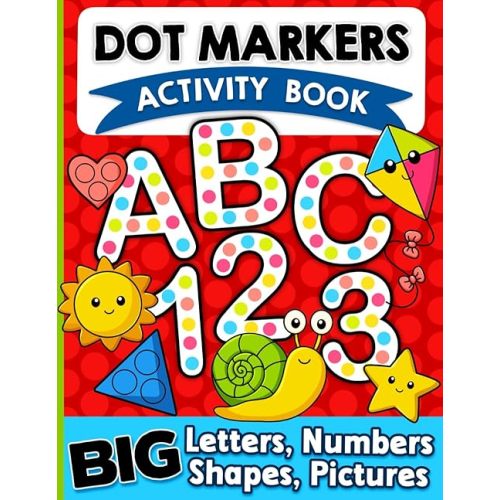 Dot Markers Activity Book: Letters, Numbers and Shapes Art Coloring for Toddlers Ages 1-3 and 2-4 Paperback – October 27, 2024