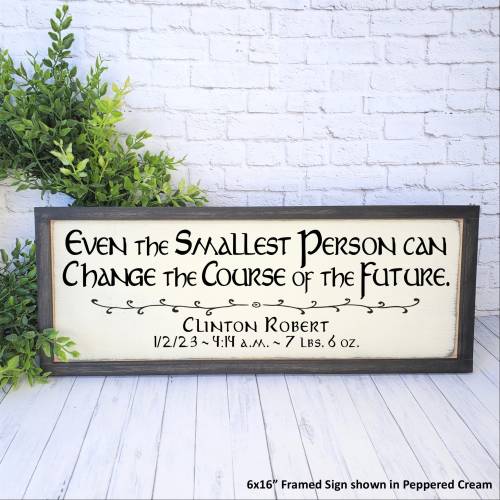 Even the Smallest Person Can Change the Future Personalized Farmhouse Sign, Lord of the Rings Inspired, LOTR Nursery Sign, New Baby Gift