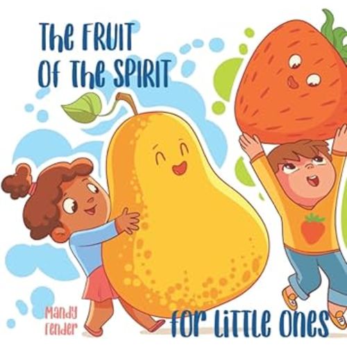 The Fruit of the Spirit: for Little Ones