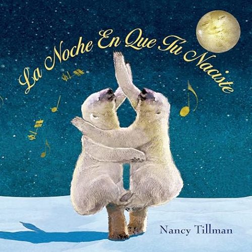 La Noche En Que Tú Naciste (On the Night You Were Born - Spanish edition)
