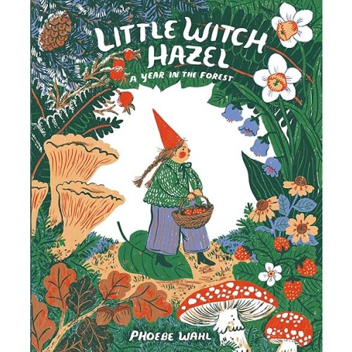 Little Witch Hazel: A Year in the Forest Hardcover – Picture Book, September 21, 2021