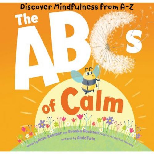 The ABCs of Calm - by Rose Rossner & Brooke Backsen (Board Book)