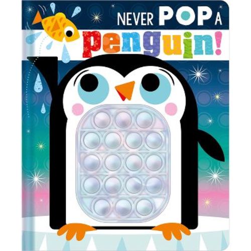 Never Pop a Penguin! - by Christie Hainsby (Board Book)