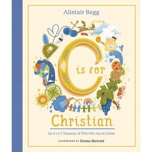 C Is for Christian - by Alistair Begg (Hardcover)