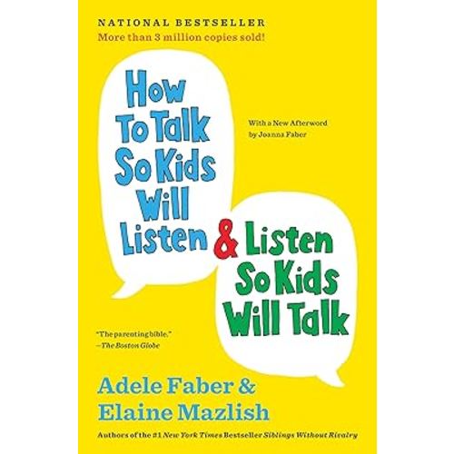 How to Talk So Kids Will Listen & Listen So Kids Will Talk (The How To Talk Series)