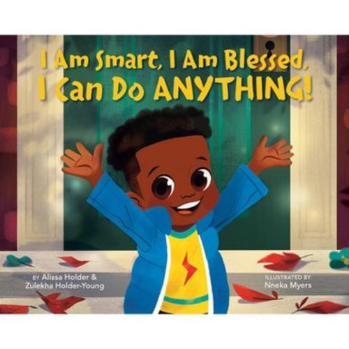 I Am Smart, I Am Blessed, I Can Do Anything! - by Alissa Holder & Zulekha Holder-Young (Board Book)