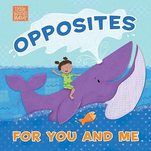 Opposites for You and Me (Little Words Matter™)