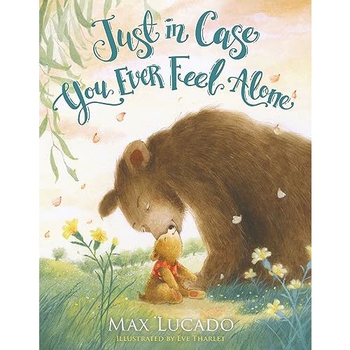 Just in Case You Ever Feel Alone - Kindle edition by Lucado, Max, Tharlet, Eve. Religion & Spirituality Kindle eBooks @ Amazon.com.