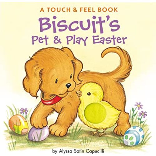 Biscuit's Pet & Play Easter: A Touch & Feel Book: An Easter And Springtime Book For Kids