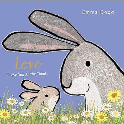 Love Padded Board Book: (A Heartwarming Story of Parental Love for Babies and Toddlers - Perfect for Easter Baskets) (Emma Dodd's Love You Books)