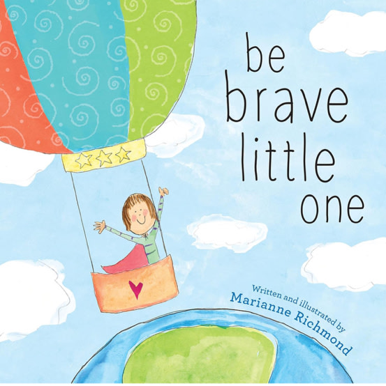Be Brave Little One: An Inspiring Book About Courage for Back to School