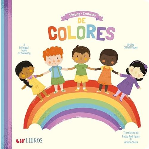 Singing / Cantando de Colores: A Bilingual Book of Harmony (Lil' Libros) (English and Spanish Edition) Board book – Picture Book, March 26, 2019